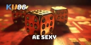 AE Sexy - Trải nghiệm cá cược đỉnh cao nhất tại KU88