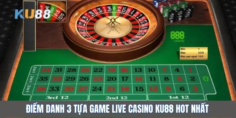 Điểm danh 3 tựa game Live Casino KU88 hot nhất