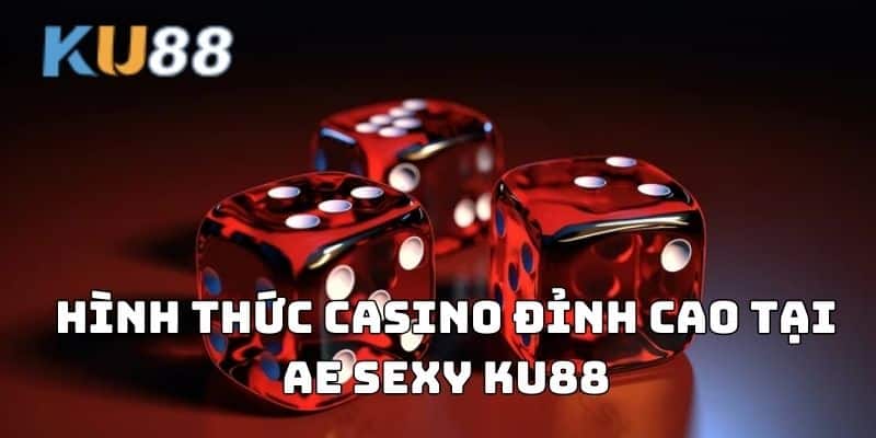 Hình thức casino đỉnh cao tại AE Sexy