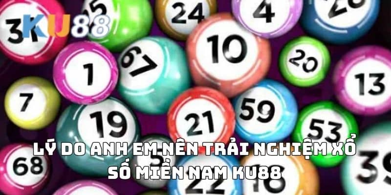 Lý do anh em nên trải nghiệm Xổ số miền Nam