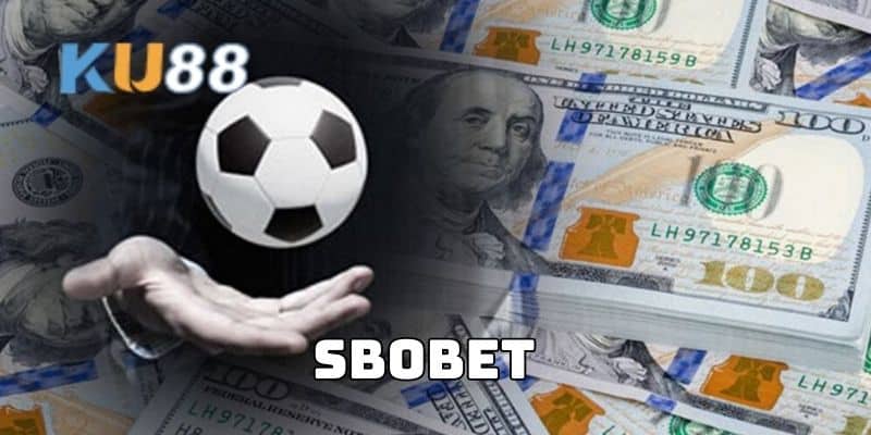 SBOBET - Trải Nghiệm Sảnh Thể Thao Đỉnh Cao Nhất KU88