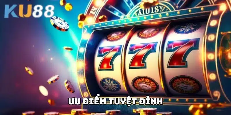 Ưu điểm tuyệt đỉnh của nổ hũ Jili