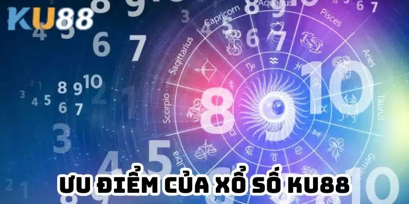 Xổ số KU88 có ưu điểm gì?