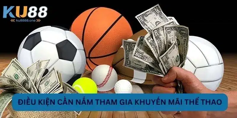 Điều kiện cần nắm tham gia khuyến mãi thể thao