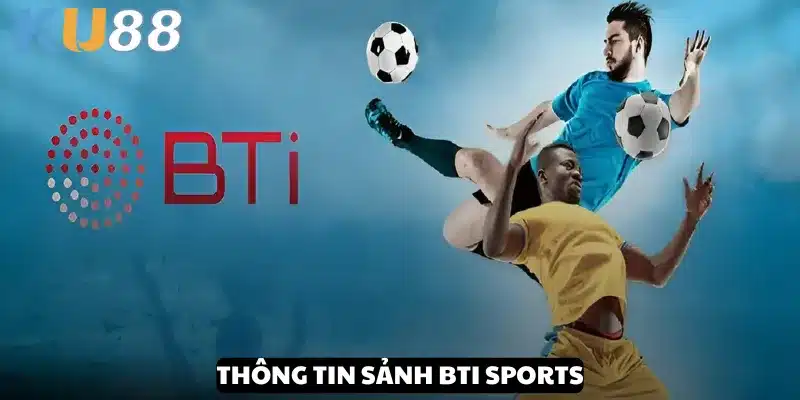 Thông tin tổng quan BTI Sport