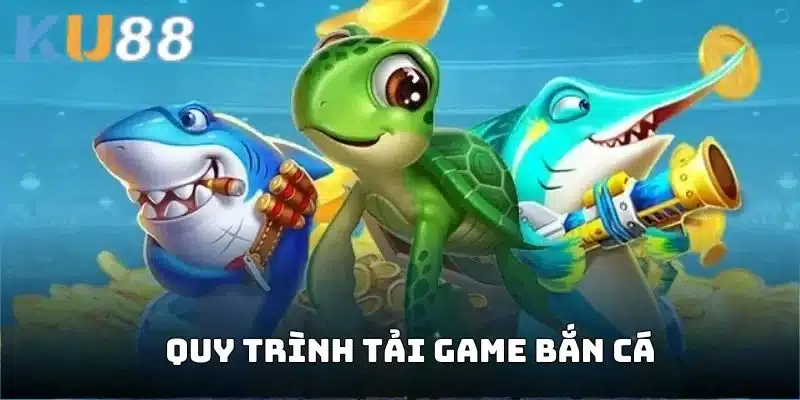 Hướng dẫn tải game bắn cá