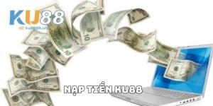 Nạp Tiền KU88 – Hướng Dẫn Chi Tiết Cần Biết Năm 2025
