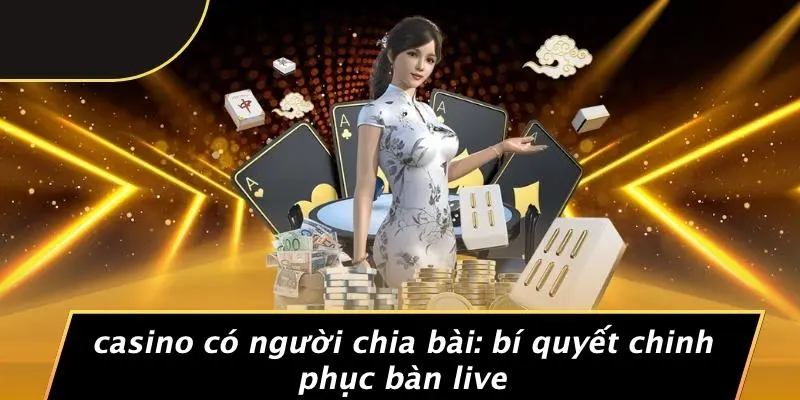 casino có người chia bài