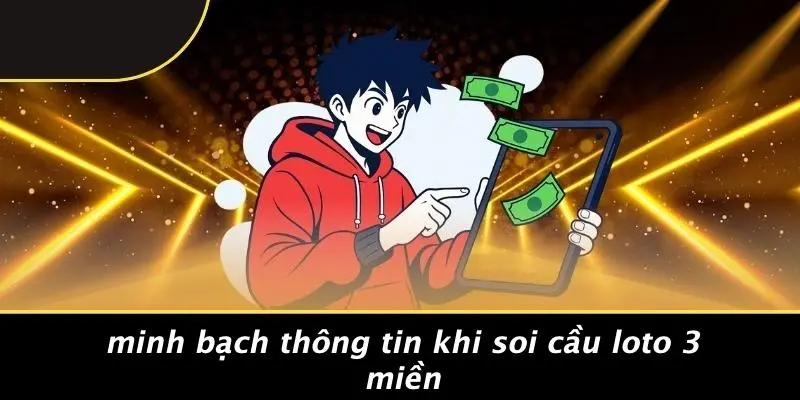 Minh Bạch Thông Tin Khi Soi Cầu Loto 3 Miền