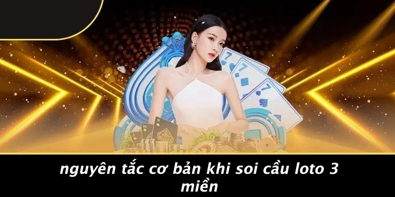 Nguyên Tắc Cơ Bản Khi Soi Cầu Loto 3 Miền